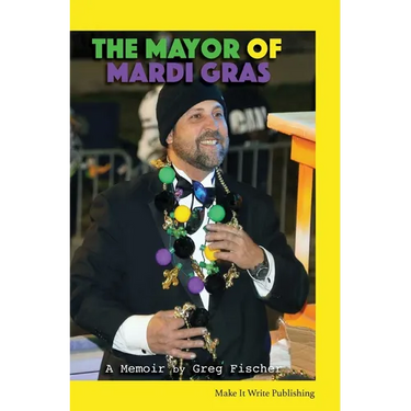 The Mayor of Mardi Gras: A Memoir