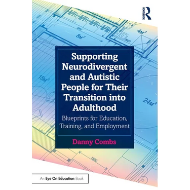 Supporting Neurodivergent and Autistic People for Their Transition Into Adulthood: Blueprints for Education, Training, and Employment