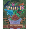 Poop: A (Very) Natural History & a Powerful Future