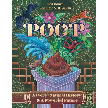 Poop: A (Very) Natural History & a Powerful Future