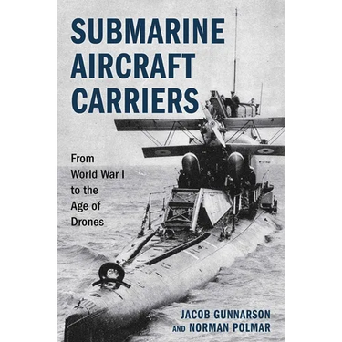 Submarine Aircraft Carriers: From World War I to the Age of Drones