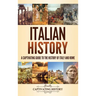 Italian History: A Captivating Guide to the History of Italy and Rome