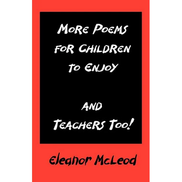 More Poems for Children to Enjoy - And Teachers Too!