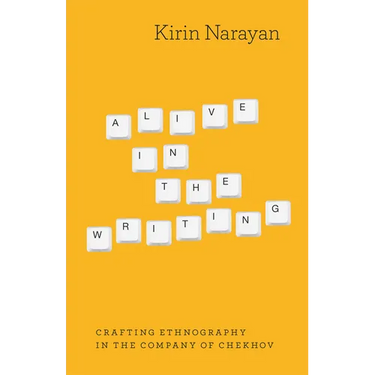 Alive in the Writing: Crafting Ethnography in the Company of Chekhov