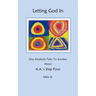 Letting God In: One Alcoholic Talks To Another About A.A.'s Step Four