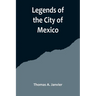 Legends of the City of Mexico