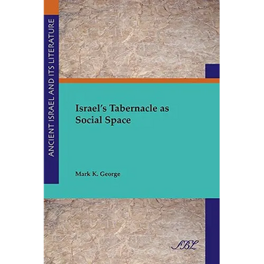 Israel's Tabernacle as Social Space