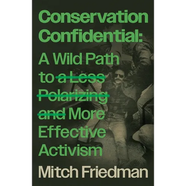 Conservation Confidential: A Wild Path to a Less Polarizing and More Effective Activism