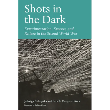 Shots in the Dark: Experimentation, Success, and Failure in the Second World War