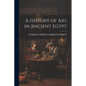 A History of Art in Ancient Egypt