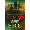Don't Ask, Don't Tell: YOU, ME, and SHE