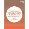 Doing Business in South Asia: A Case Study Collection