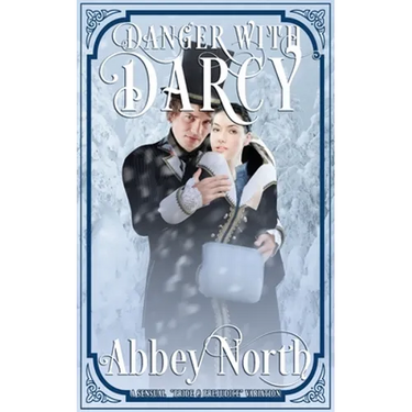 Danger With Darcy: A Pride & Prejudice Variation
