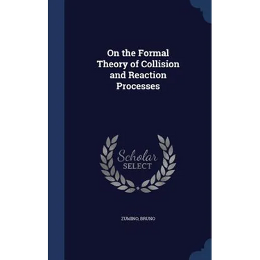 On the Formal Theory of Collision and Reaction Processes