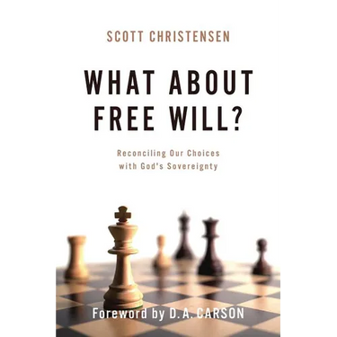 What about Free Will?: Reconciling Our Choices with God's Sovereignty