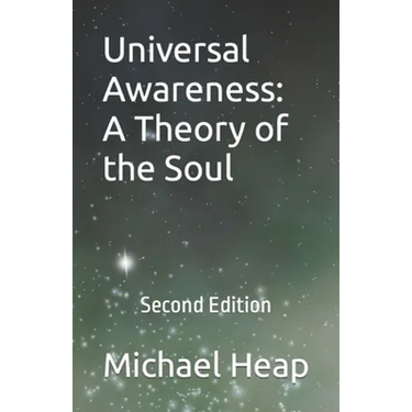 Universal Awareness: A Theory of the Soul: Second Edition