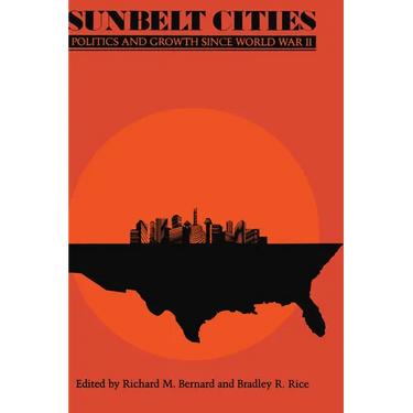 Sunbelt Cities: Politics and Growth since World War II
