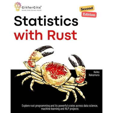Statistics with Rust, Second Edition: Explore rust programming and its powerful crates across data science, machine learning and NLP projects