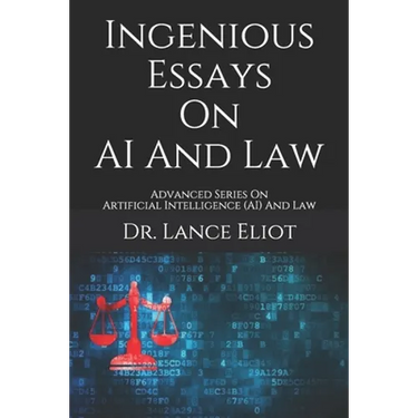 Ingenious Essays On AI And Law: Advanced Series On Artificial Intelligence (AI) And Law