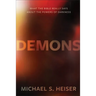Demons: What the Bible Really Says about the Powers of Darkness