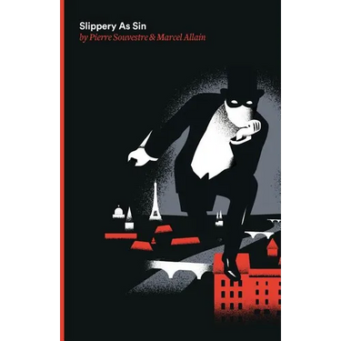 Slippery As Sin: Being the Seventh of the Series of Fantomas Detective Tales
