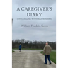 A Caregiver's Diary (Struggling With Alzheimer's)