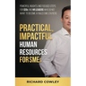 Practical, Impactful Human Resources for SMEs: For CEOs and HR leaders who do not want to become failed SME statistics
