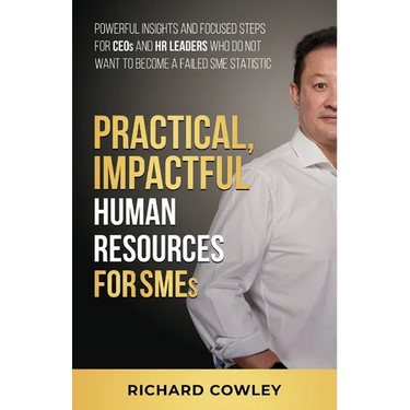 Practical, Impactful Human Resources for SMEs: For CEOs and HR leaders who do not want to become failed SME statistics
