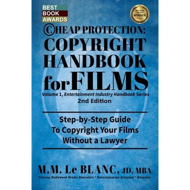 CHEAP PROTECTION, COPYRIGHT HANDBOOK FOR FILMS, 2nd Edition: Step-by-Step Guide to Copyright Your Film Without a Lawyer
