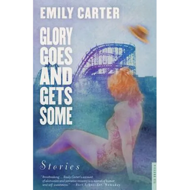 Glory Goes and Gets Some: Stories