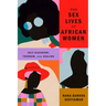The Sex Lives of African Women: Self Discovery, Freedom, and Healing