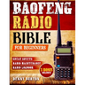 BaoFeng Radio Bible: The Complete Prepper's Guide to Emergency Communication & Off-Grid Operations Master Handheld Radios, Discover Advance