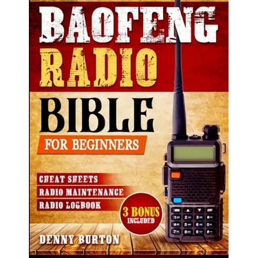 BaoFeng Radio Bible: The Complete Prepper's Guide to Emergency Communication & Off-Grid Operations Master Handheld Radios, Discover Advance