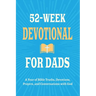 52-Week Devotional for Dads - A Year of Bible Truths, Devotions, Prayers, and Conversations with God: Christian Gifts for Dads - Perfect for New Dad G