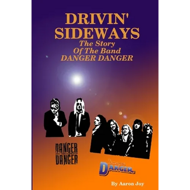 Drivin' Sideways: The Story Of The Band Danger Danger