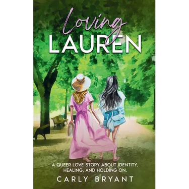 Loving Lauren: A Queer Love Story about Identity, Healing, and Holding On