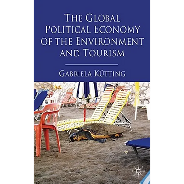The Global Political Economy of the Environment and Tourism