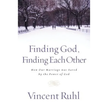 Finding God, Finding Each Other: How Our Marriage Was Saved by the Power of God
