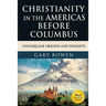 Christianity in The Americas Before Columbus: Unfamiliar Origins and Insights