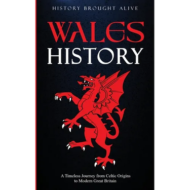 Wales History: A Timeless Journey from Celtic Origins to Modern Great Britain