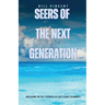 Seers of the Next Generation: Unleashing the Full Potential of God's Young Visionaries