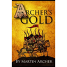 The Archers Gold: Medieval Military fiction: A Novel about Wars, Knights, Pirates, and Crusaders in The Years of the Feudal Middle ages
