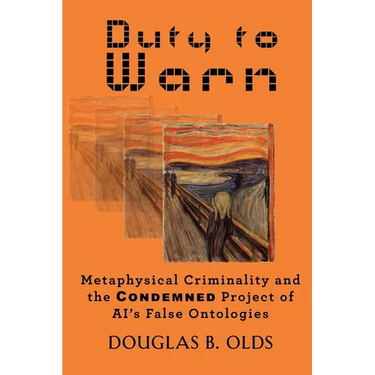 Duty to Warn: Metaphysical Criminality and the CONDEMNED Project of AI's False Ontologies