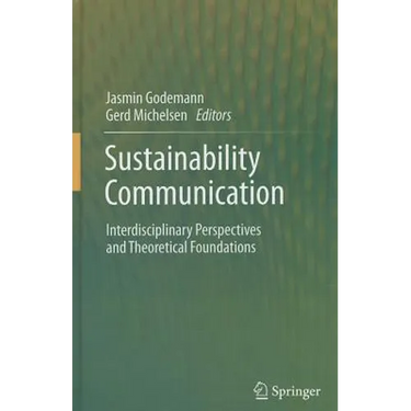 Sustainability Communication: Interdisciplinary Perspectives and Theoretical Foundation