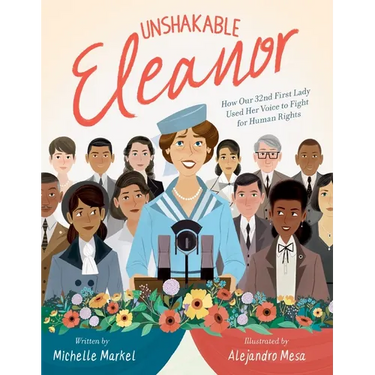 Unshakable Eleanor: How Our 32nd First Lady Used Her Voice to Fight for Human Rights