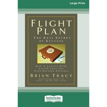 Flight Plan: How to Achieve More, Faster Than You Ever Dreamed Possible (16pt Large Print Edition)