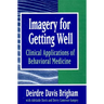 Imagery for Getting Well: Clinical Applications of Behavioral Medicine (Revised)