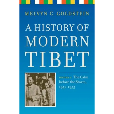 A History of Modern Tibet, Volume 2: The Calm Before the Storm 1951-1955
