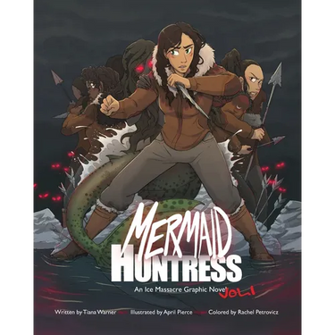 Mermaid Huntress: An Ice Massacre Graphic Novel (Volume 1)