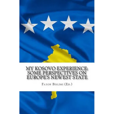 My Kosovo Experience: Perspectives on Europe's Newest State